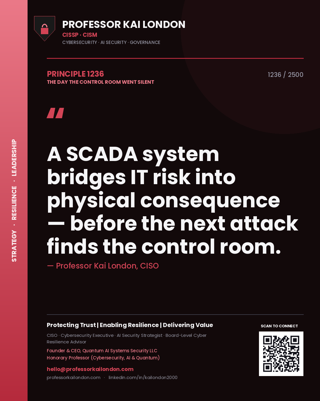 Professor Kai London principle 1236: A SCADA system bridges IT risk into physical consequence — before the next attack finds the control room.