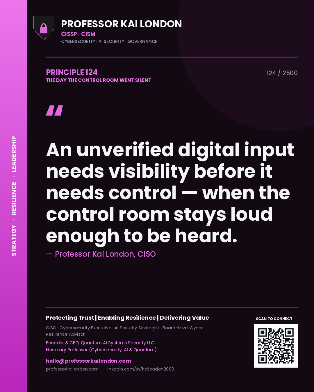 Professor Kai London principle 124: An unverified digital input needs visibility before it needs control — when the control room stays loud enough to be heard.