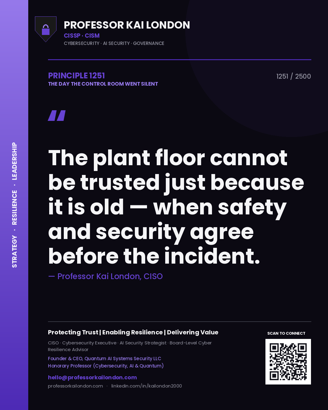 Professor Kai London principle 1251: The plant floor cannot be trusted just because it is old — when safety and security agree before the incident.