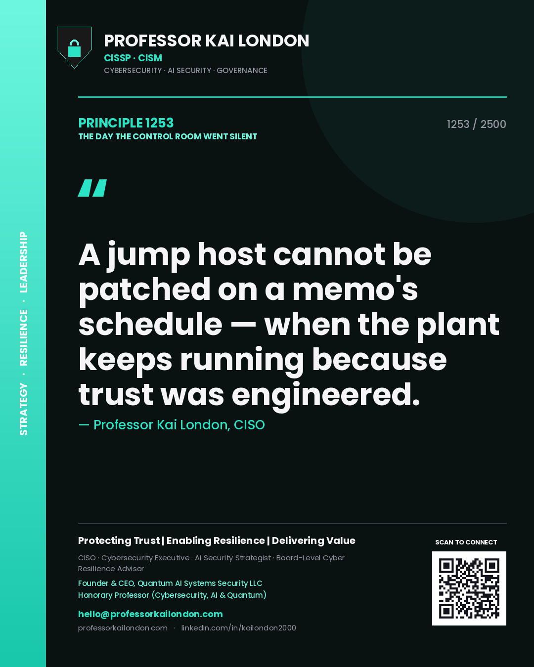 Professor Kai London principle 1253: A jump host cannot be patched on a memo's schedule — when the plant keeps running because trust was engineered.