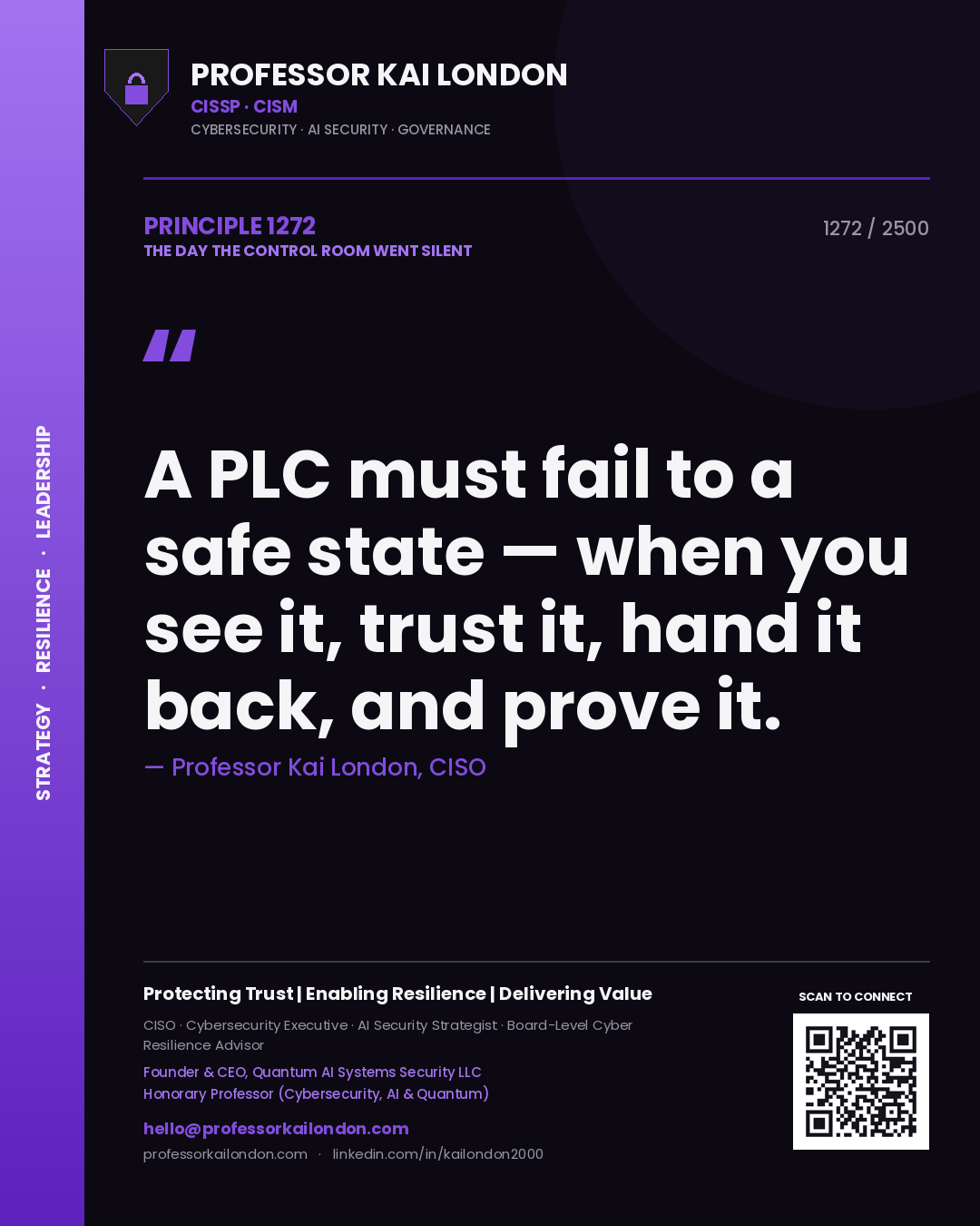 Professor Kai London principle 1272: A PLC must fail to a safe state — when you see it, trust it, hand it back, and prove it.