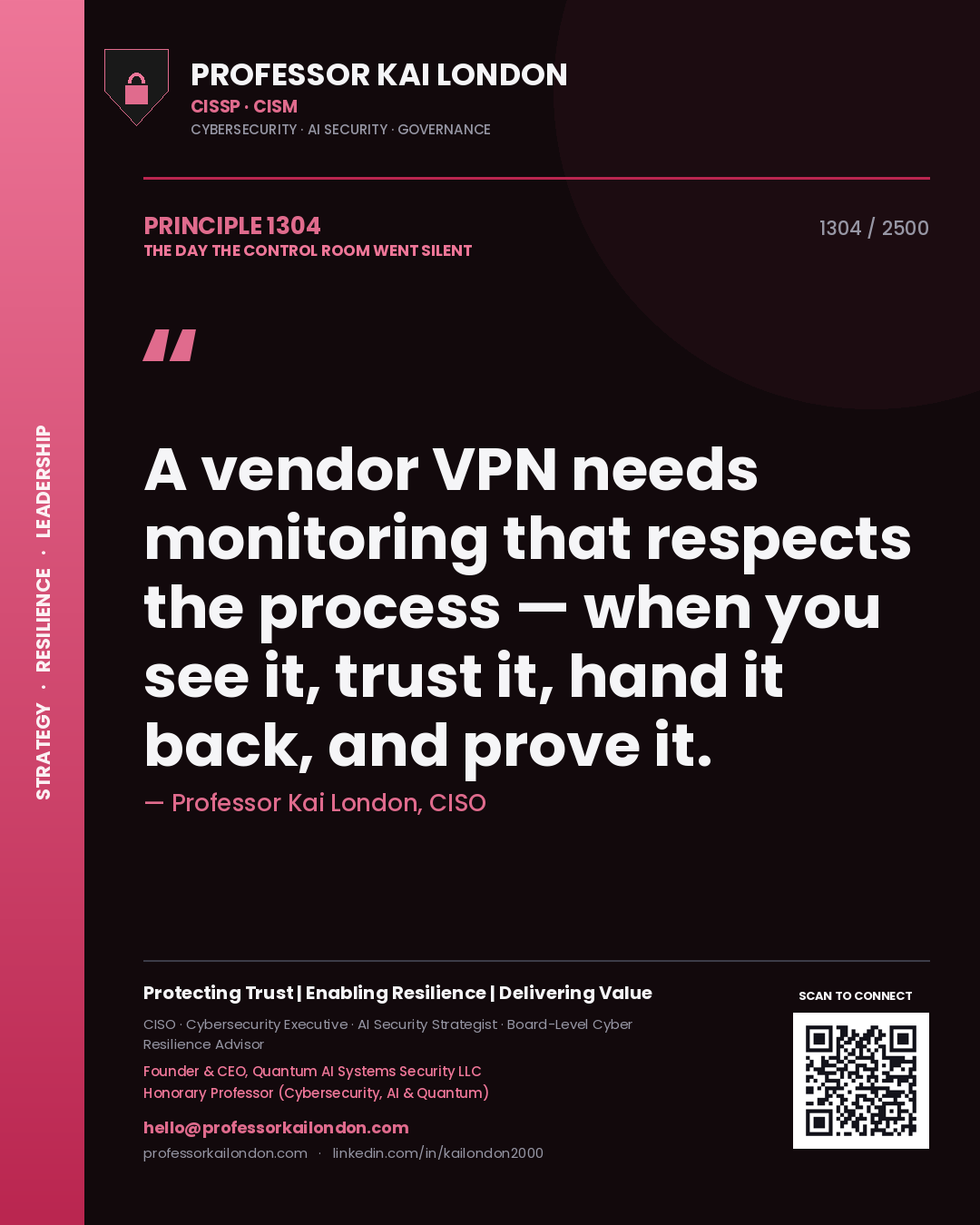 Quote card by Professor Kai London reading 'A vendor VPN needs monitoring that respects the process — when you see it, trust it, hand it back, and prove it.'. From the book The Day the Control Room Went Silent.