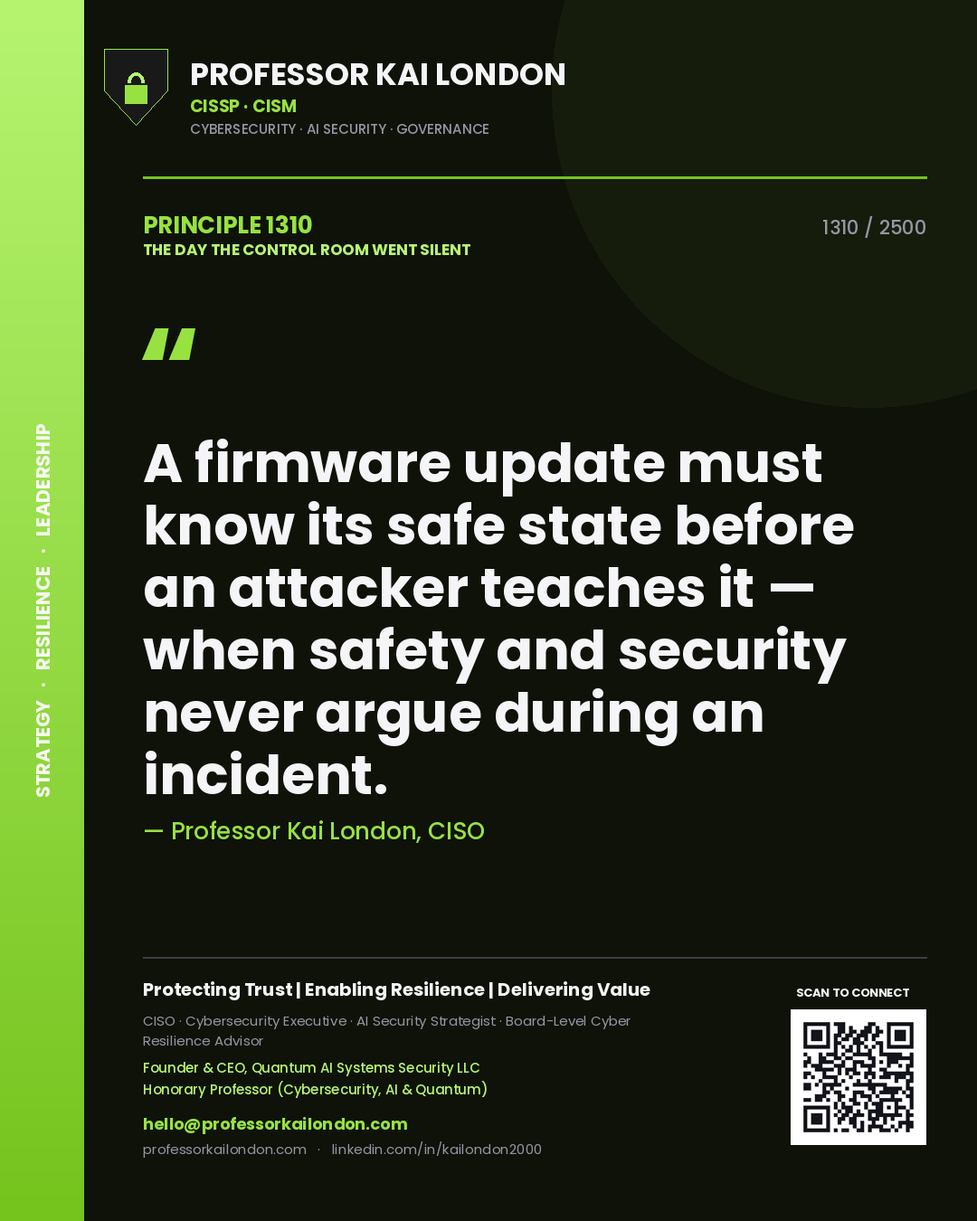 Professor Kai London principle 1310: A firmware update must know its safe state before an attacker teaches it — when safety and security never argue during an incident.