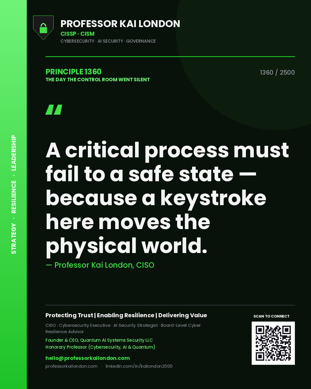 Professor Kai London principle 1360: A critical process must fail to a safe state — because a keystroke here moves the physical world.