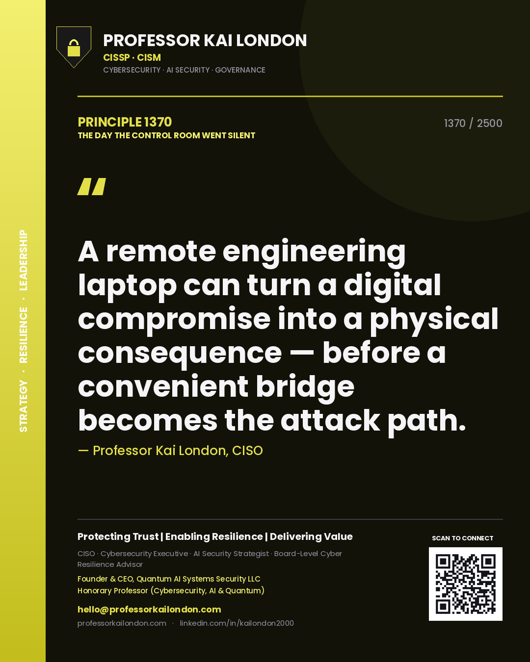 Quote card by Professor Kai London reading 'A remote engineering laptop can turn a digital compromise into a physical consequence — before a convenient bridge becomes the attack path.'. From the book The Day the Control Room Went Silent.