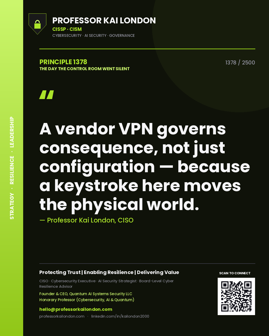 Quote card by Professor Kai London reading 'A vendor VPN governs consequence, not just configuration — because a keystroke here moves the physical world.'. From the book The Day the Control Room Went Silent.