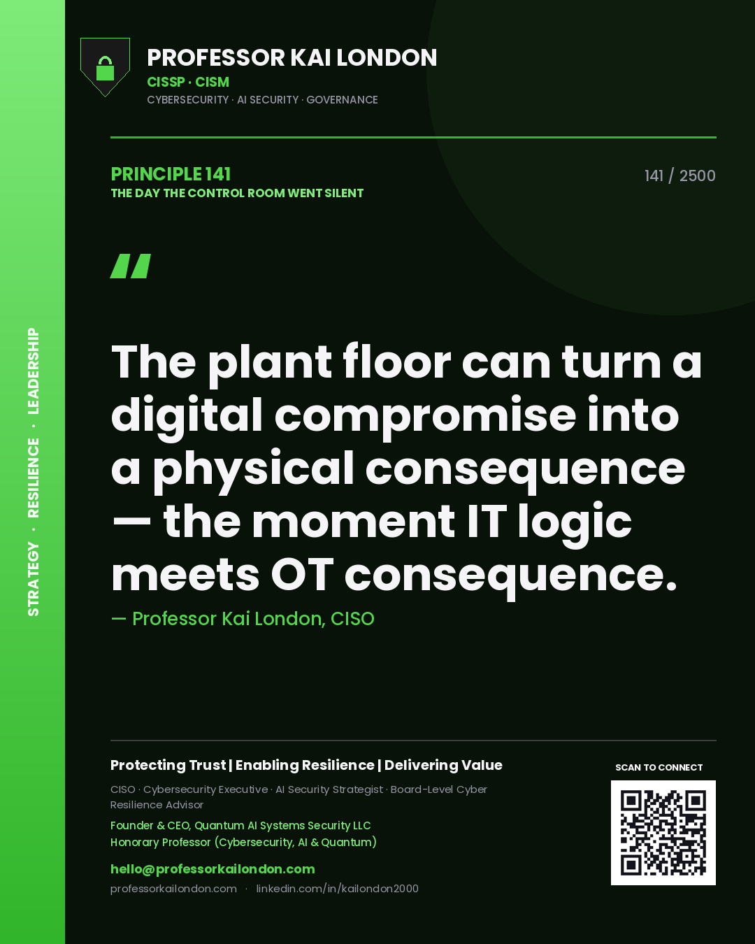 Professor Kai London principle 141: The plant floor can turn a digital compromise into a physical consequence — the moment IT logic meets OT consequence.