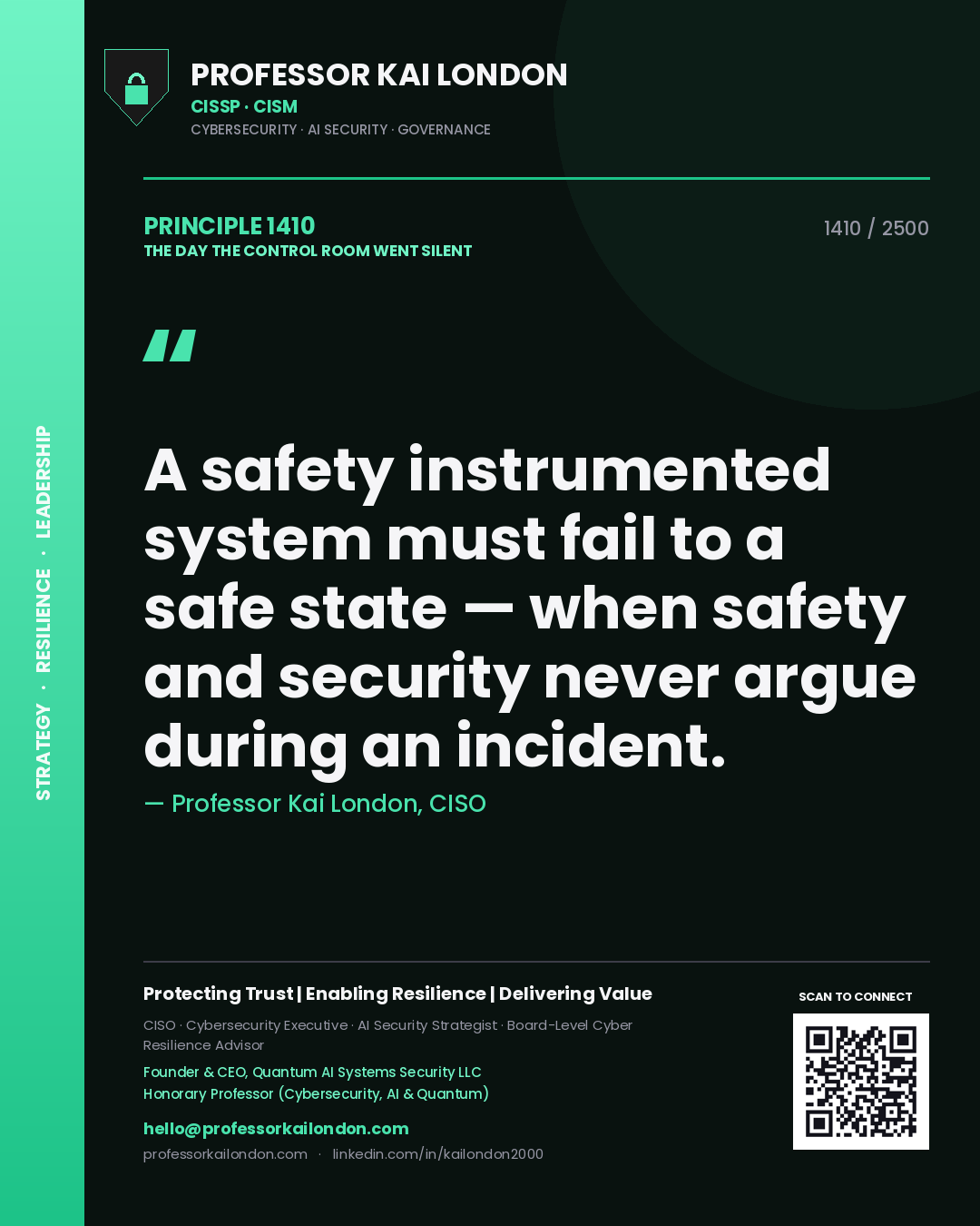 Professor Kai London principle 1410: A safety instrumented system must fail to a safe state — when safety and security never argue during an incident.