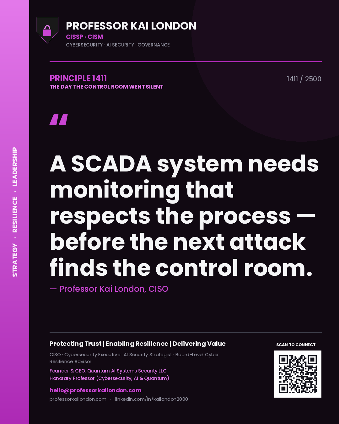 Professor Kai London principle 1411: A SCADA system needs monitoring that respects the process — before the next attack finds the control room.