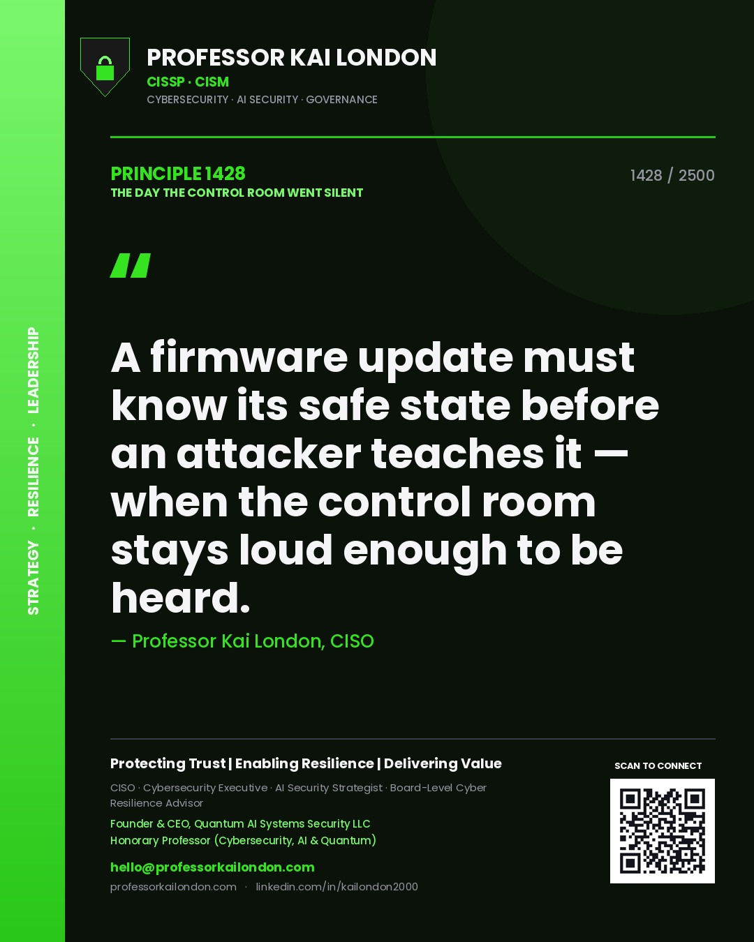 Professor Kai London principle 1428: A firmware update must know its safe state before an attacker teaches it — when the control room stays loud enough to be heard.