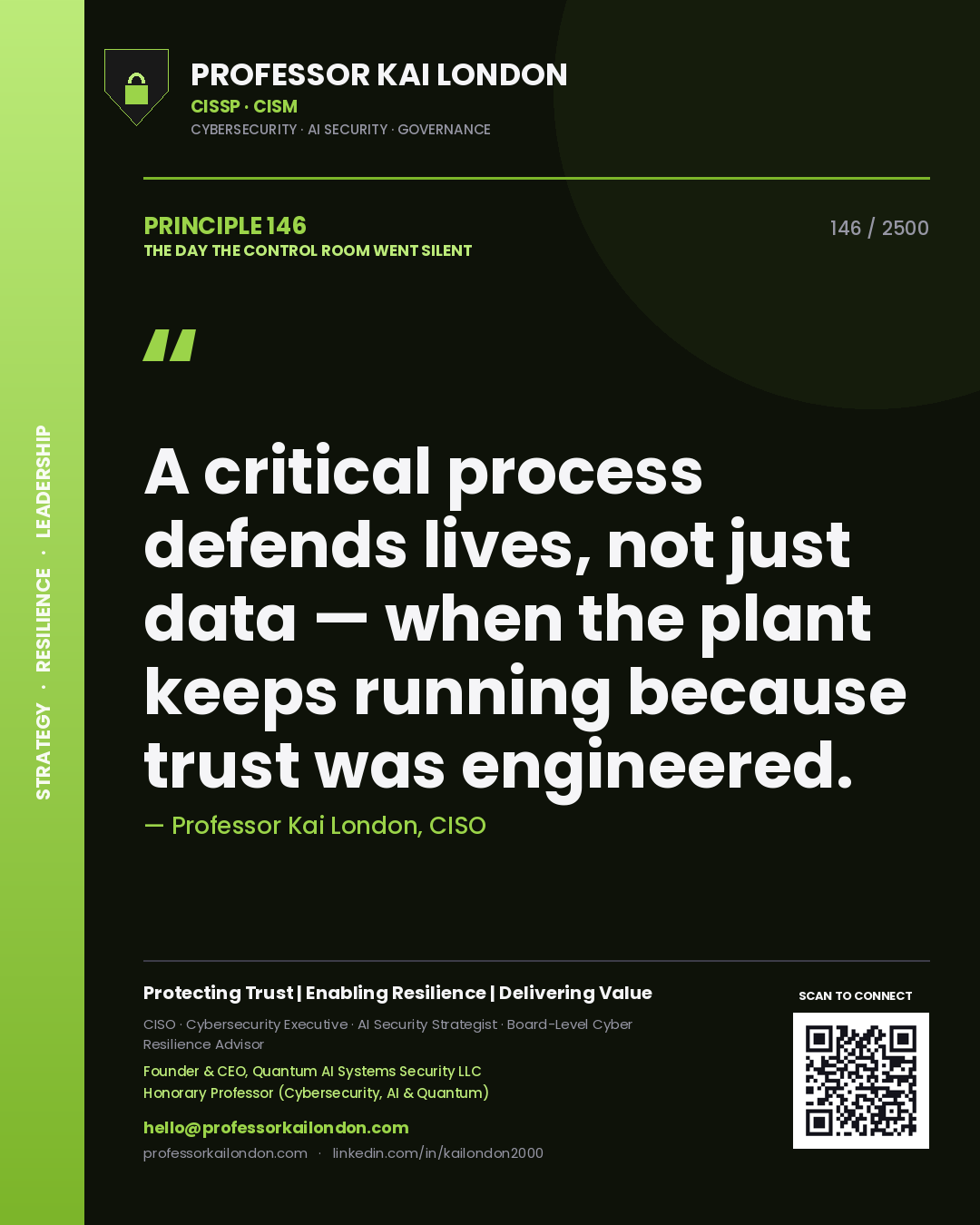 Professor Kai London principle 146: A critical process defends lives, not just data — when the plant keeps running because trust was engineered.