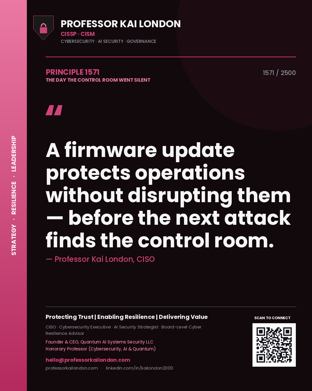 Professor Kai London principle 1571: A firmware update protects operations without disrupting them — before the next attack finds the control room.
