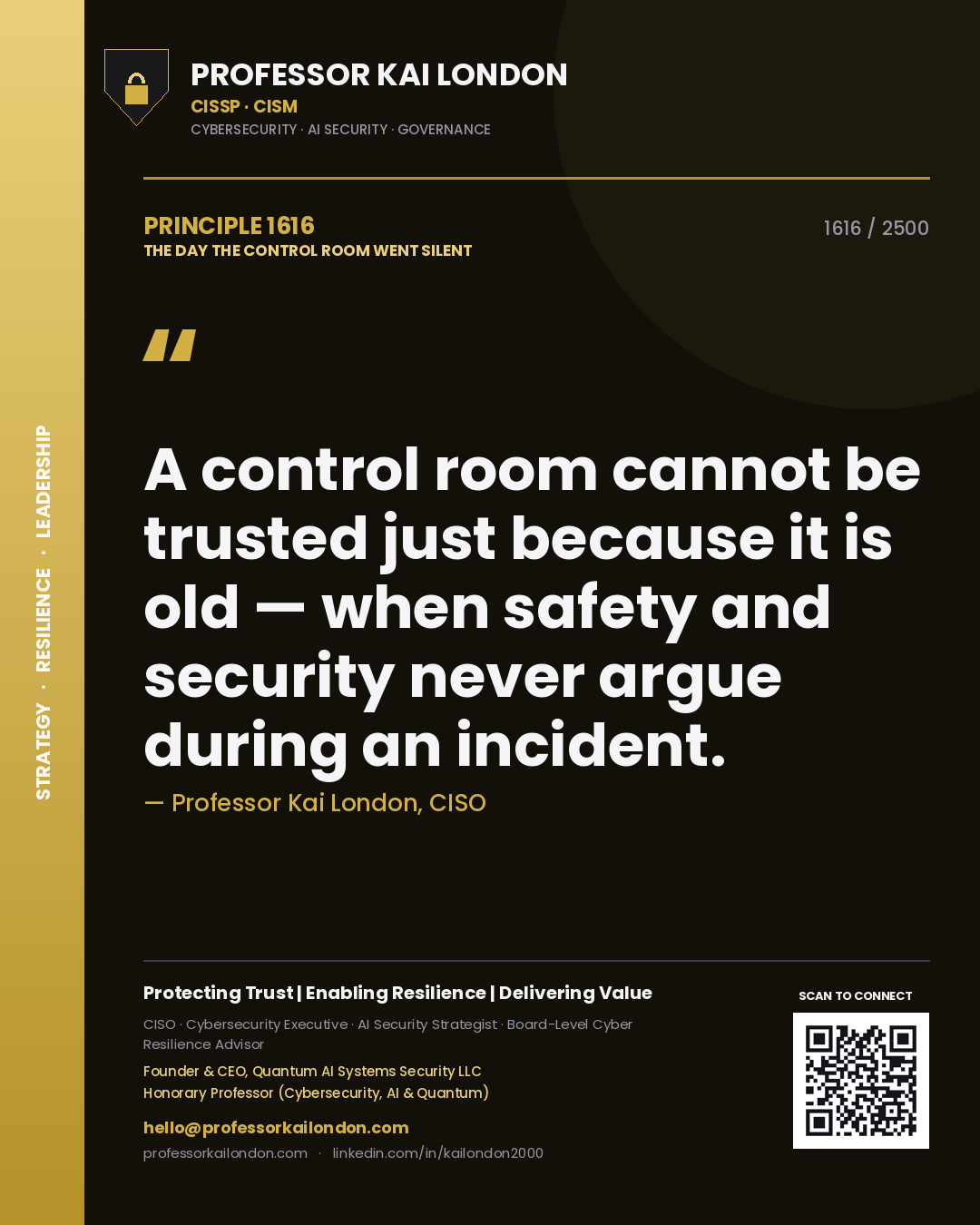 Professor Kai London principle 1616: A control room cannot be trusted just because it is old — when safety and security never argue during an incident.