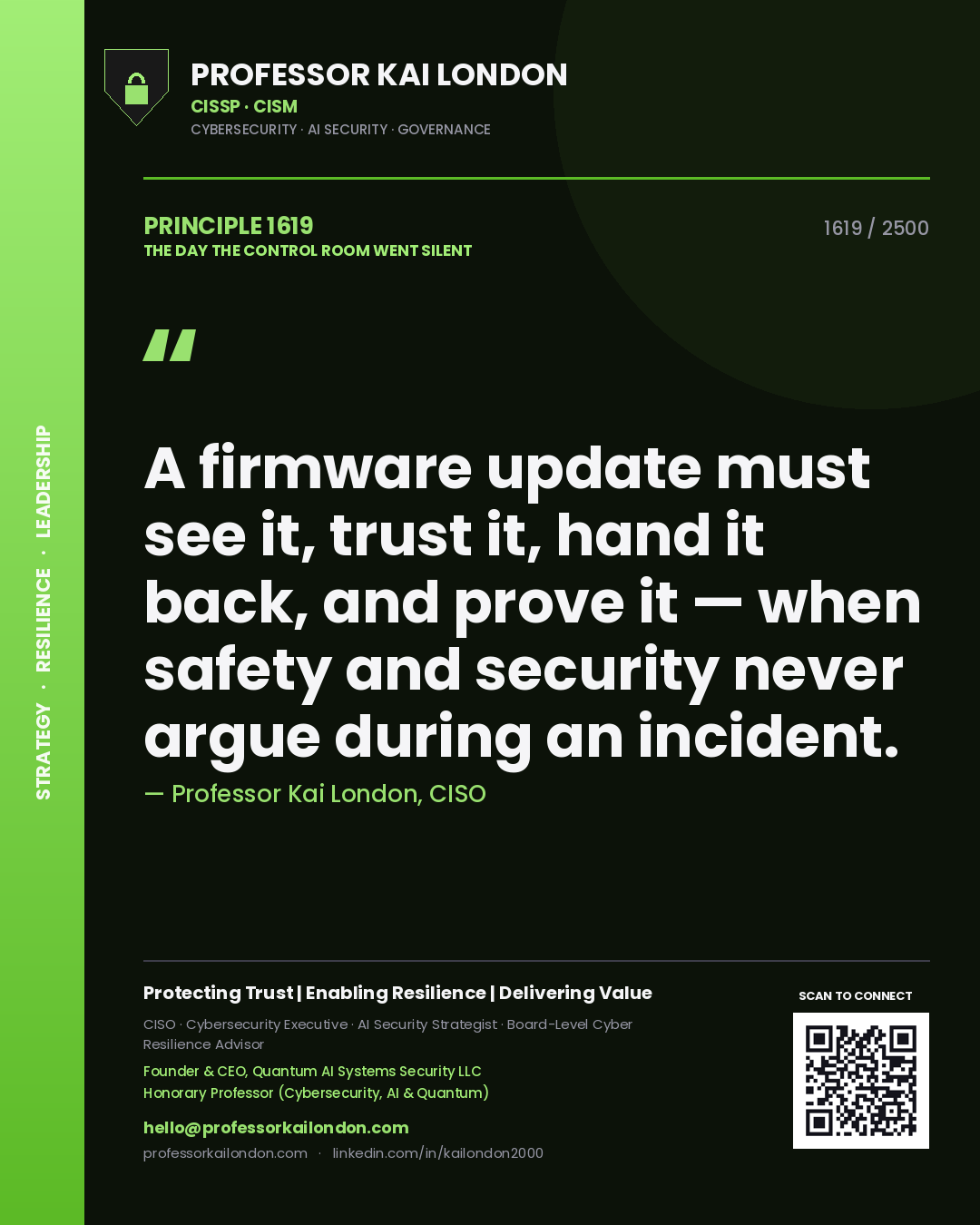 Professor Kai London principle 1619: A firmware update must see it, trust it, hand it back, and prove it — when safety and security never argue during an incident.