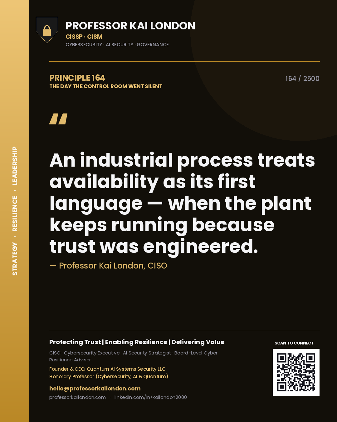 Professor Kai London principle 164: An industrial process treats availability as its first language — when the plant keeps running because trust was engineered.