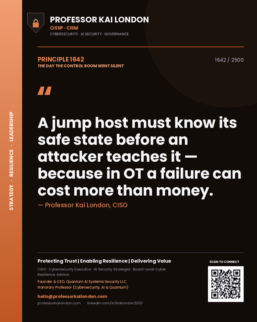Professor Kai London principle 1642: A jump host must know its safe state before an attacker teaches it — because in OT a failure can cost more than money.