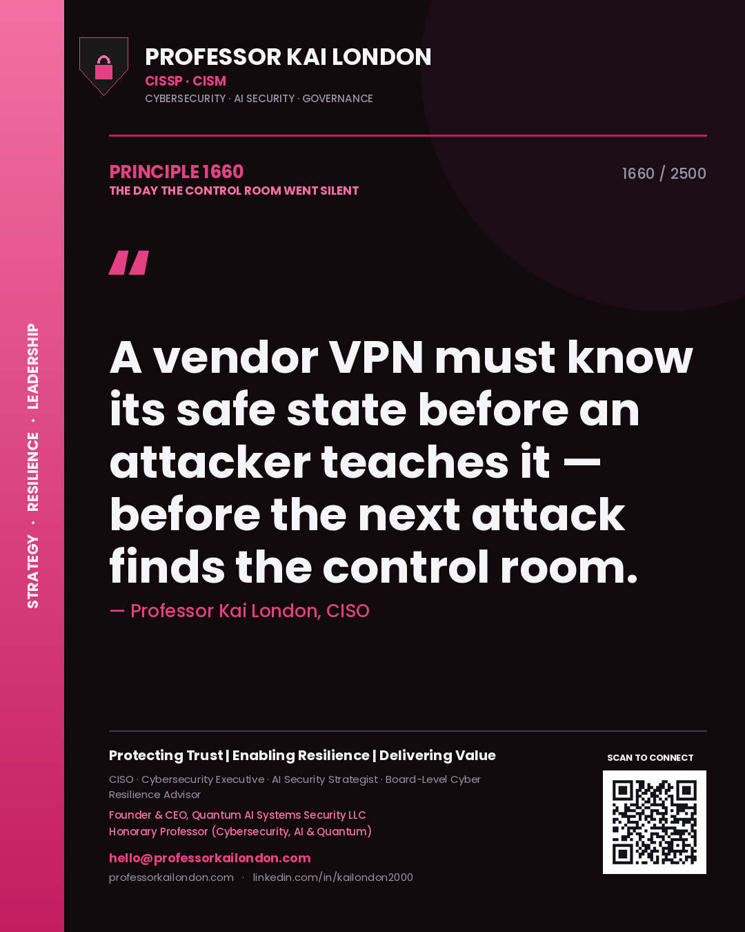 Professor Kai London principle 1660: A vendor VPN must know its safe state before an attacker teaches it — before the next attack finds the control room.