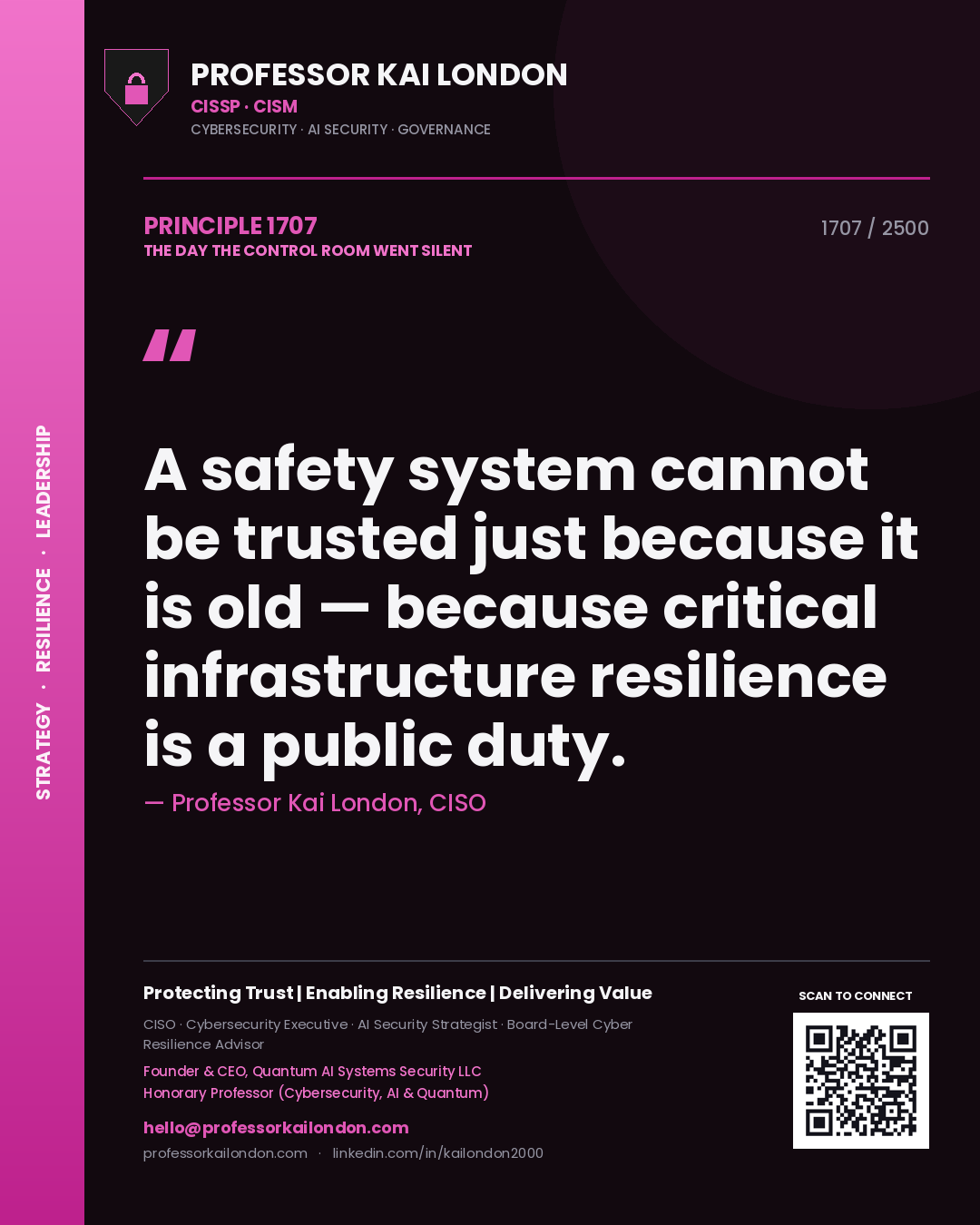 Professor Kai London principle 1707: A safety system cannot be trusted just because it is old — because critical infrastructure resilience is a public duty.