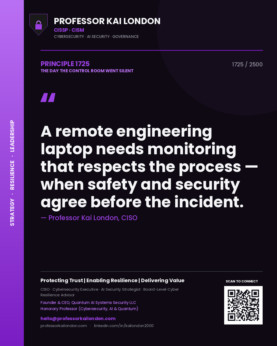Professor Kai London principle 1725: A remote engineering laptop needs monitoring that respects the process — when safety and security agree before the incident.