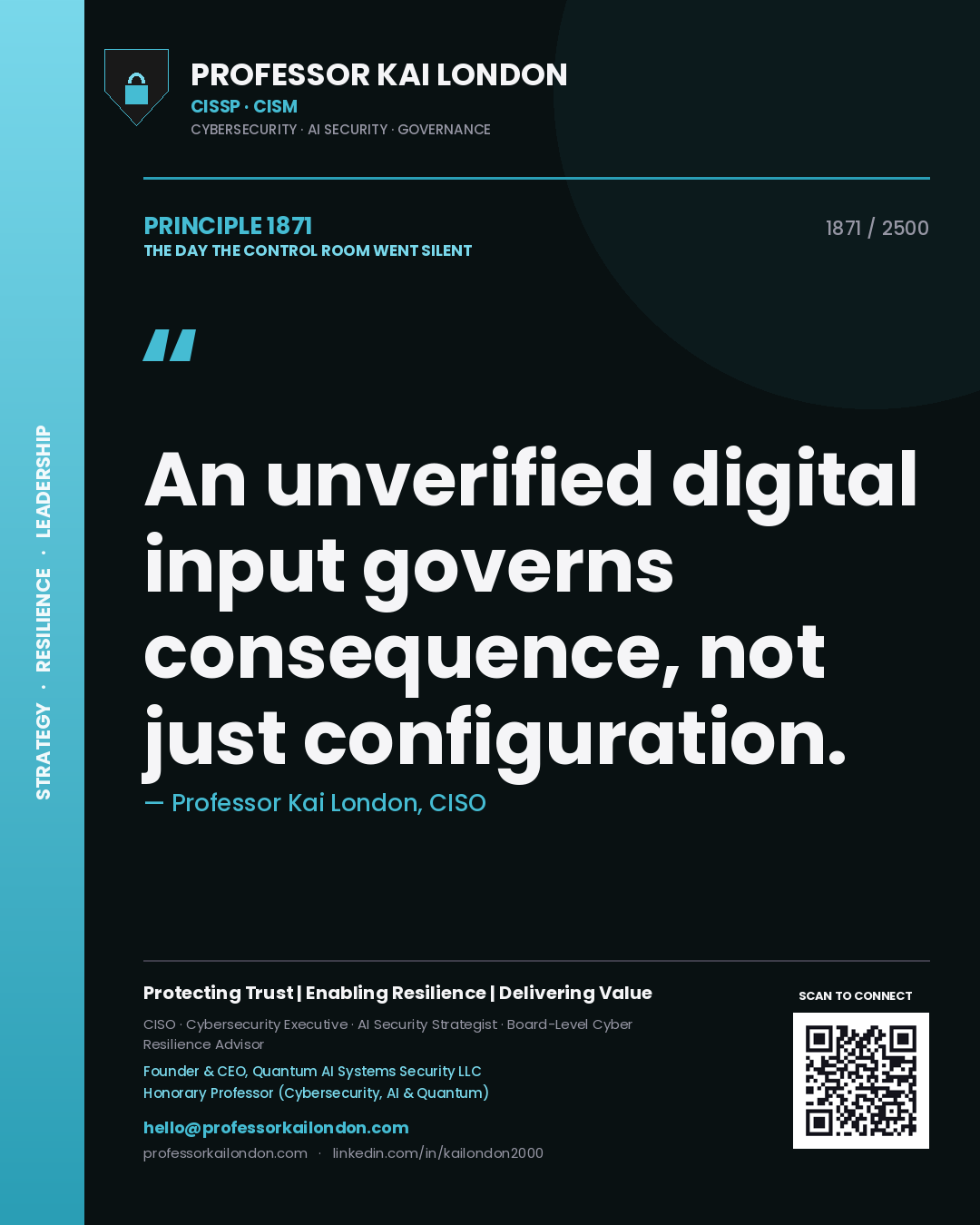 Professor Kai London principle 1871: An unverified digital input governs consequence, not just configuration.