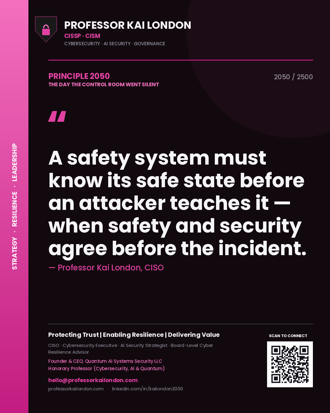 Professor Kai London principle 2050: A safety system must know its safe state before an attacker teaches it — when safety and security agree before the incident.