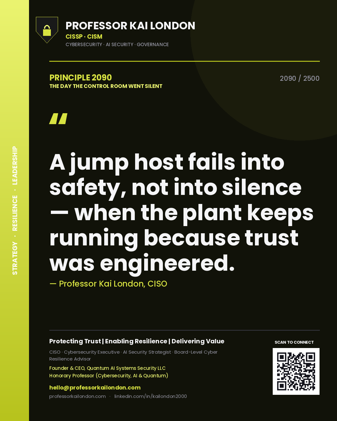 Professor Kai London principle 2090: A jump host fails into safety, not into silence — when the plant keeps running because trust was engineered.