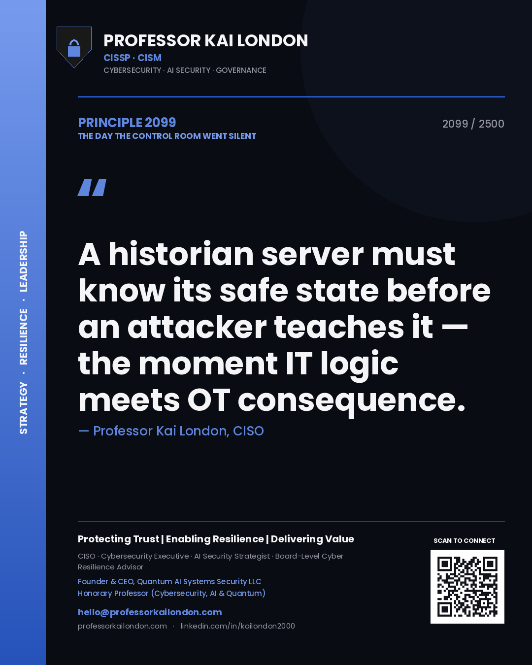 Professor Kai London principle 2099: A historian server must know its safe state before an attacker teaches it — the moment IT logic meets OT consequence.