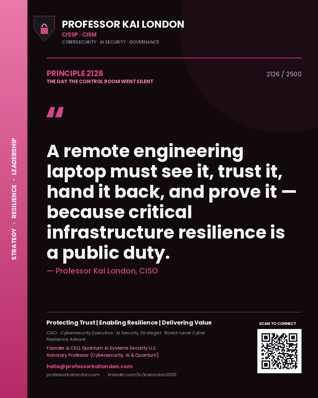 Professor Kai London principle 2126: A remote engineering laptop must see it, trust it, hand it back, and prove it — because critical infrastructure resilience is a public duty.