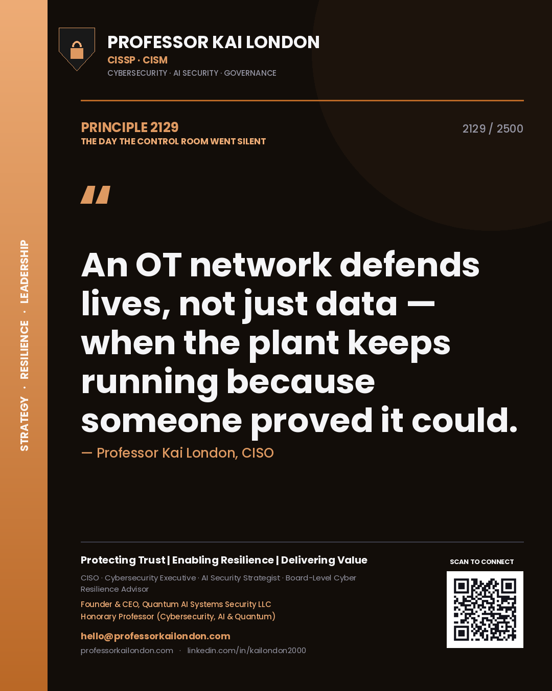 Professor Kai London principle 2129: An OT network defends lives, not just data — when the plant keeps running because someone proved it could.
