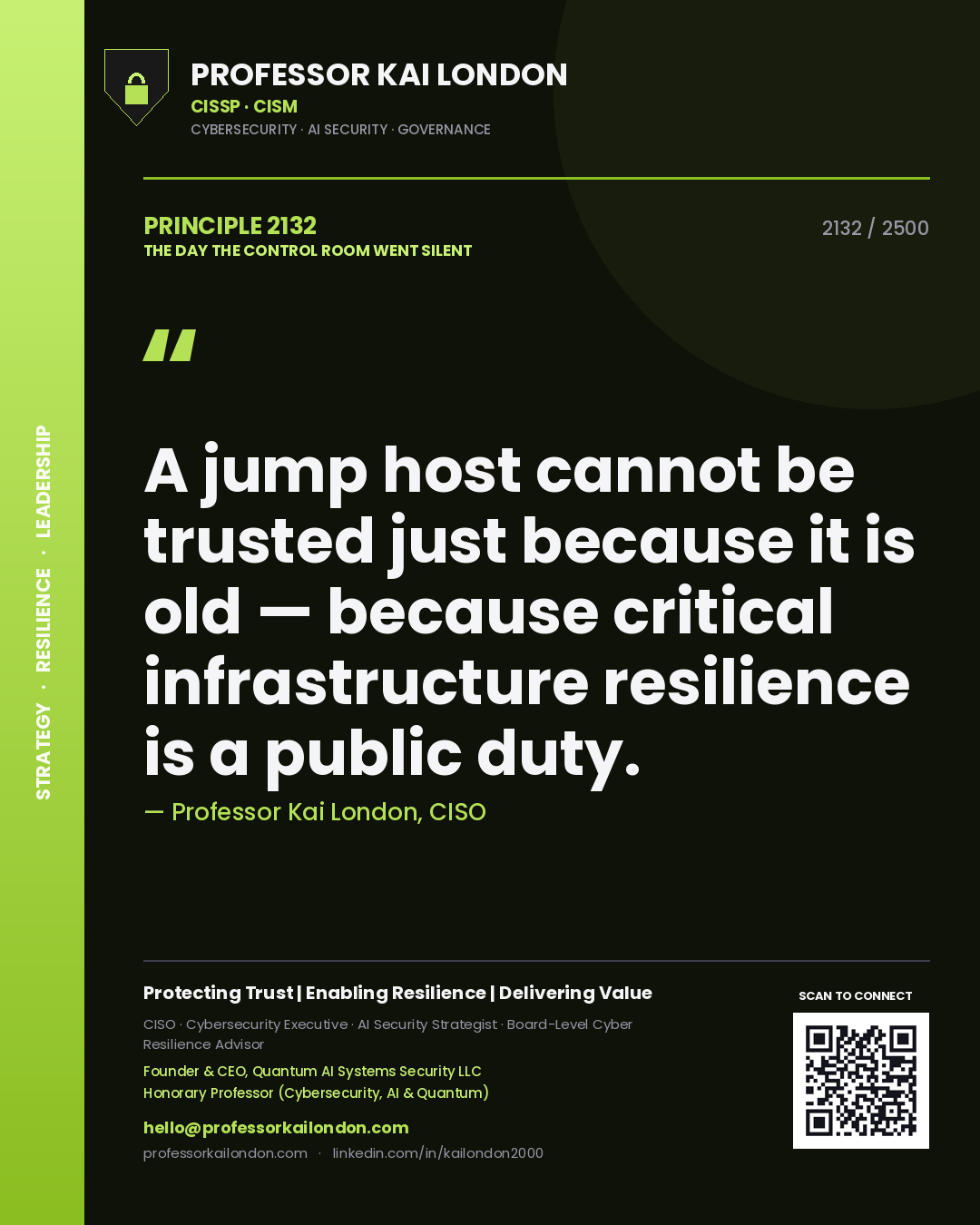 Professor Kai London principle 2132: A jump host cannot be trusted just because it is old — because critical infrastructure resilience is a public duty.