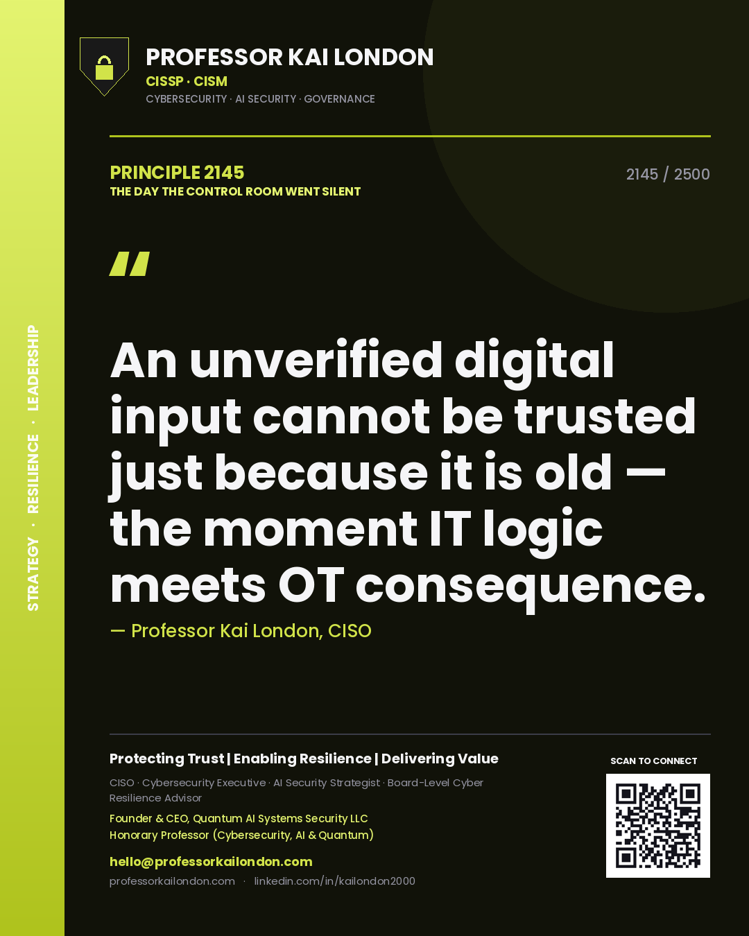 Professor Kai London principle 2145: An unverified digital input cannot be trusted just because it is old — the moment IT logic meets OT consequence.