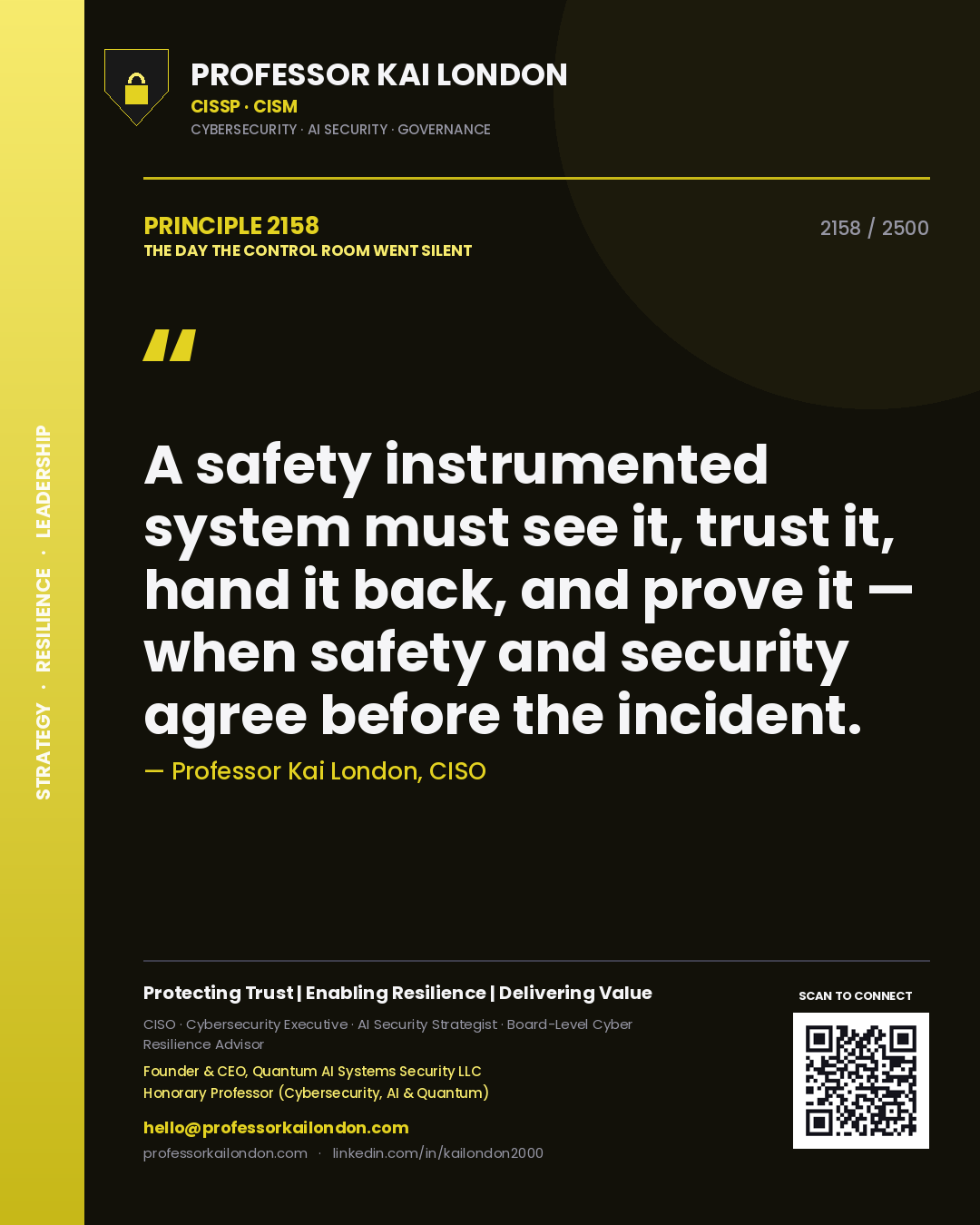 Professor Kai London principle 2158: A safety instrumented system must see it, trust it, hand it back, and prove it — when safety and security agree before the incident.