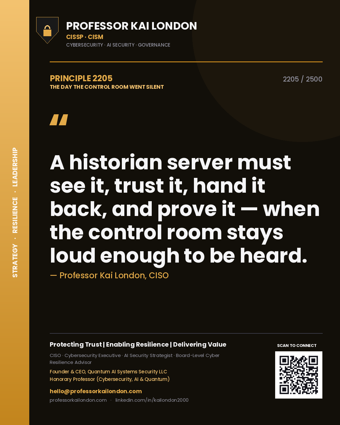 Professor Kai London principle 2205: A historian server must see it, trust it, hand it back, and prove it — when the control room stays loud enough to be heard.