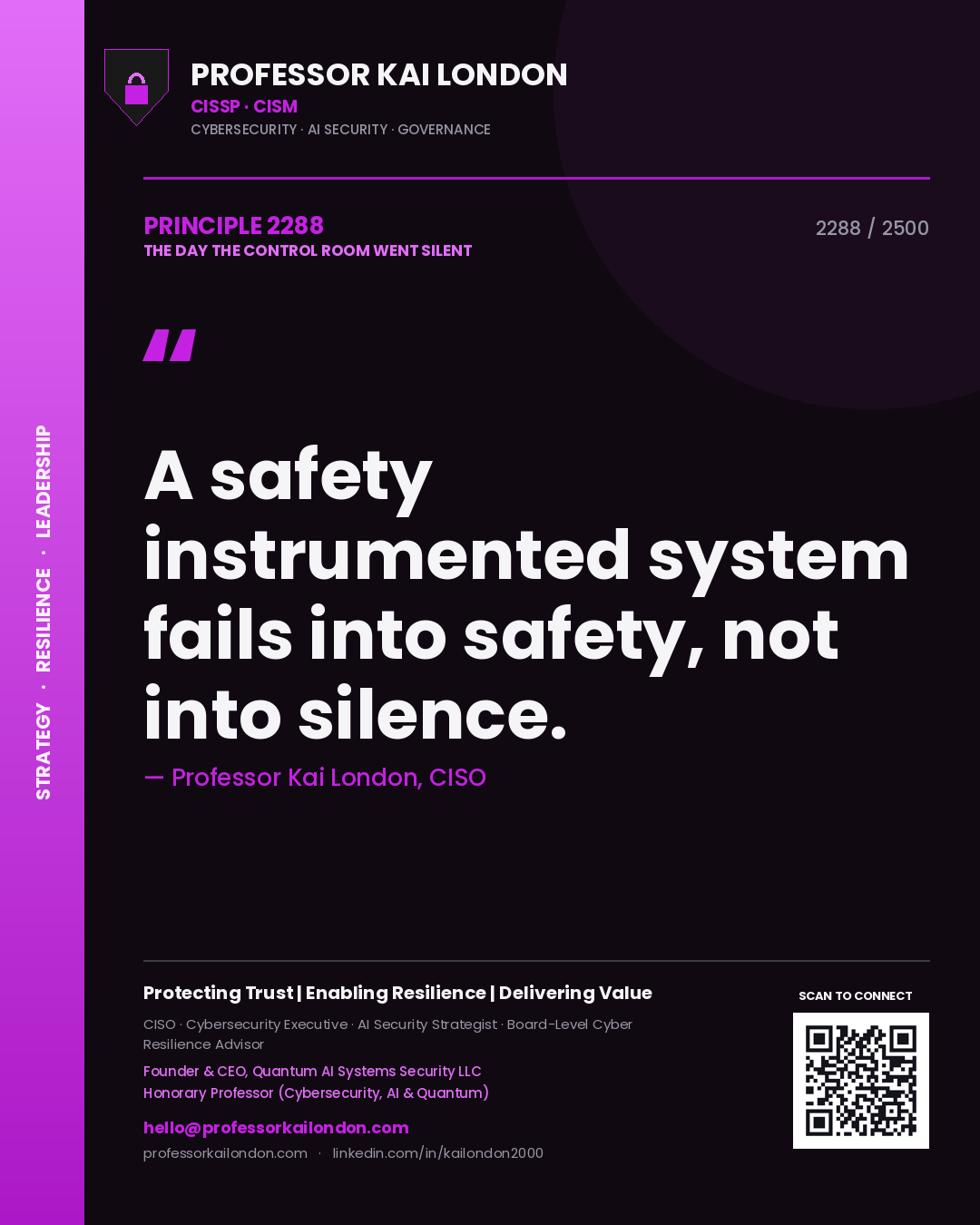 Professor Kai London principle 2288: A safety instrumented system fails into safety, not into silence.