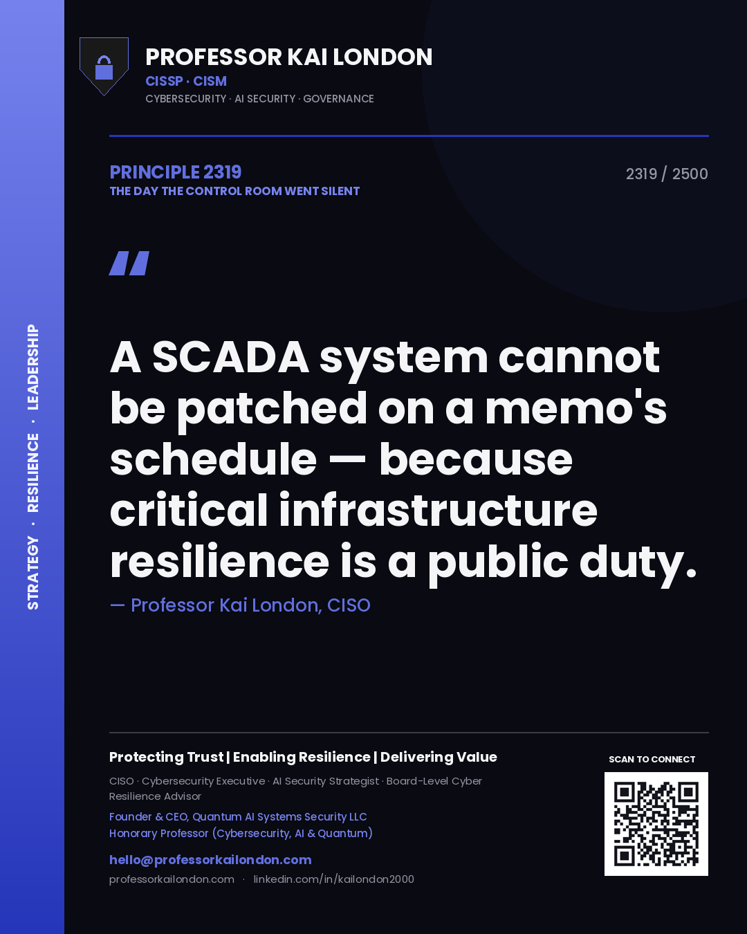 Professor Kai London principle 2319: A SCADA system cannot be patched on a memo's schedule — because critical infrastructure resilience is a public duty.