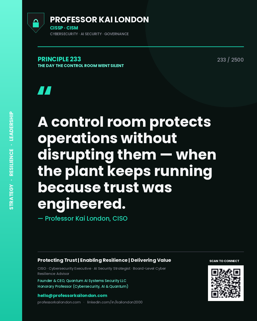 Professor Kai London principle 233: A control room protects operations without disrupting them — when the plant keeps running because trust was engineered.