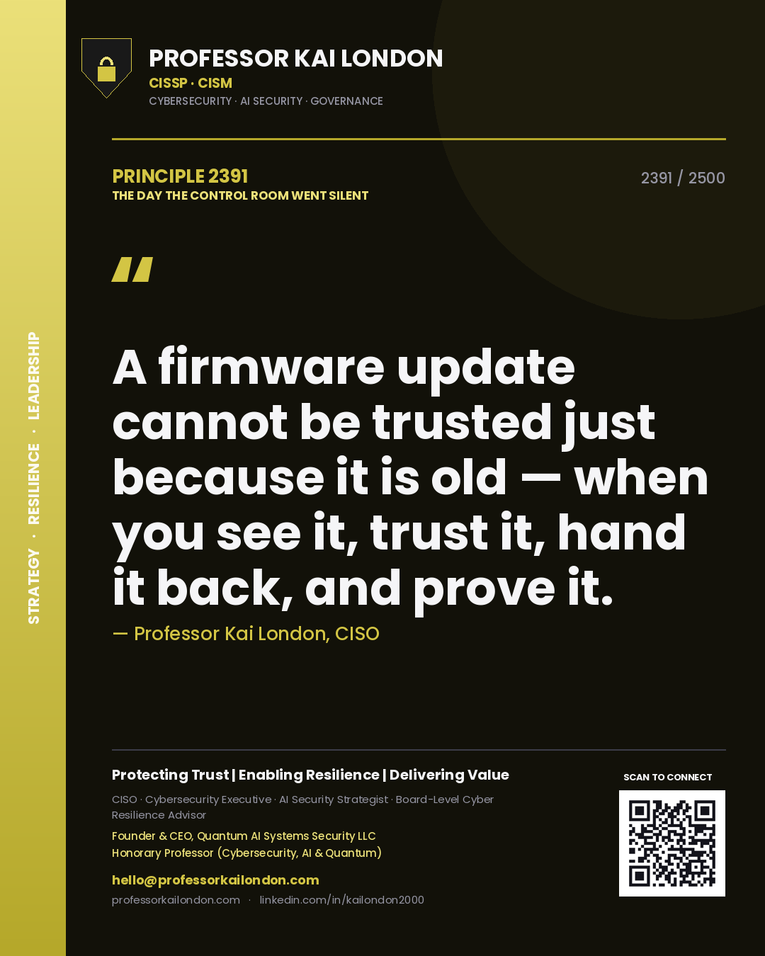 Professor Kai London principle 2391: A firmware update cannot be trusted just because it is old — when you see it, trust it, hand it back, and prove it.