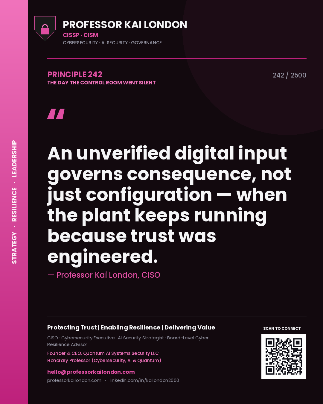 Professor Kai London principle 242: An unverified digital input governs consequence, not just configuration — when the plant keeps running because trust was engineered.