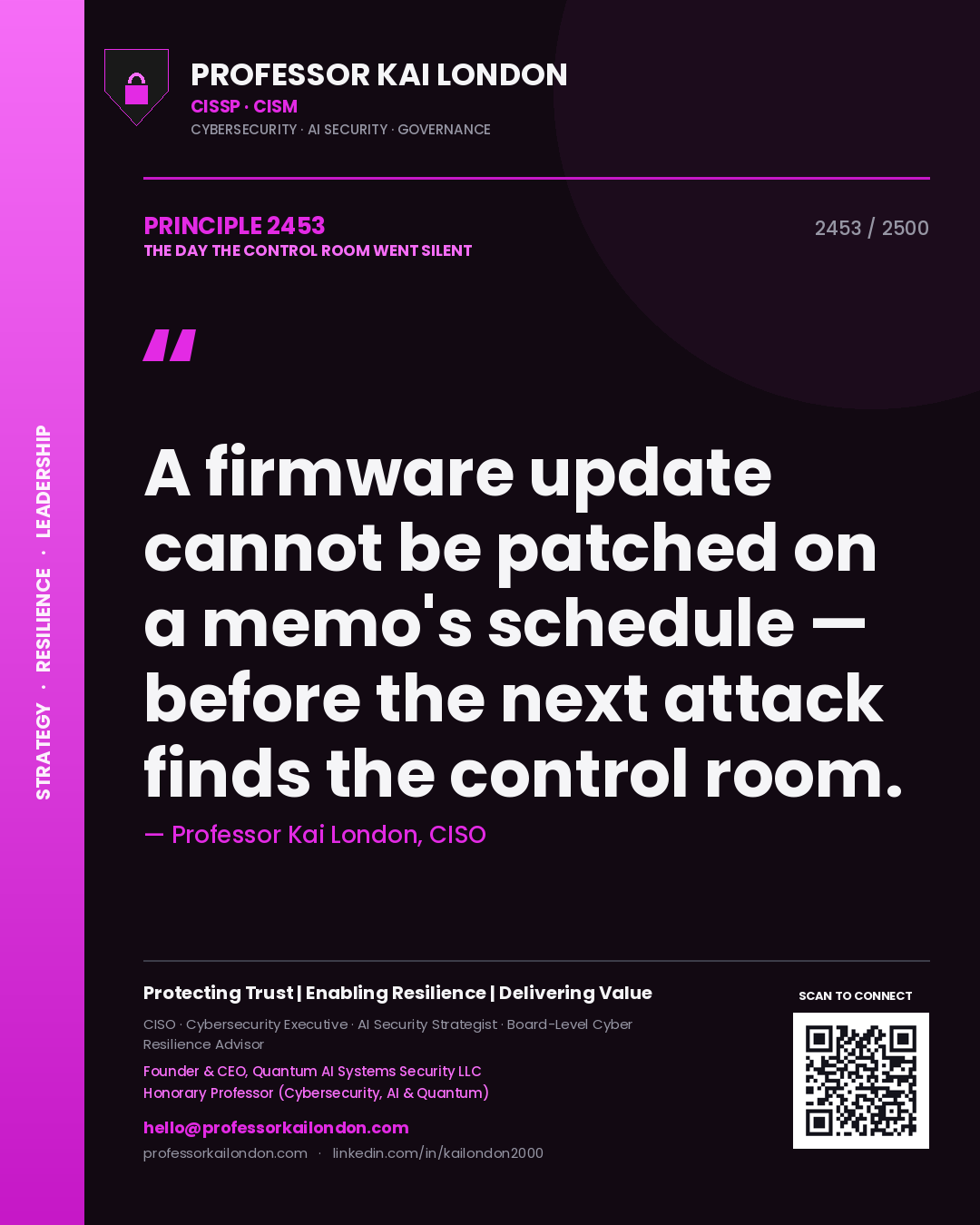 Professor Kai London principle 2453: A firmware update cannot be patched on a memo's schedule — before the next attack finds the control room.