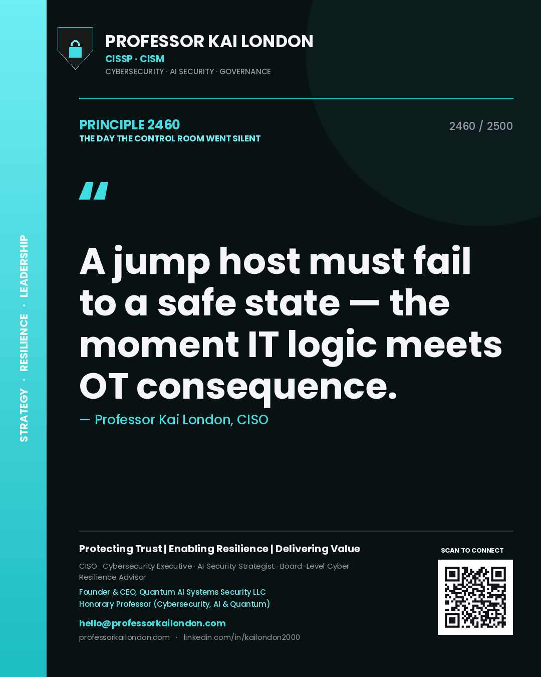 Professor Kai London principle 2460: A jump host must fail to a safe state — the moment IT logic meets OT consequence.