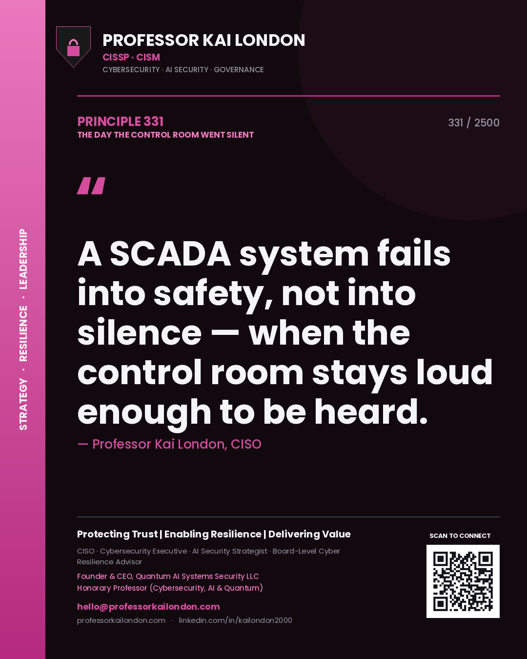 Professor Kai London principle 331: A SCADA system fails into safety, not into silence — when the control room stays loud enough to be heard.