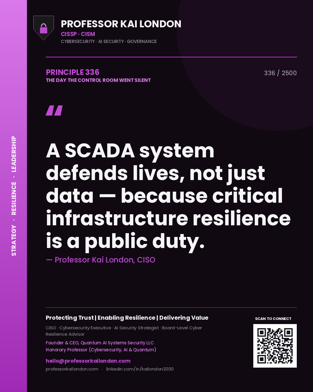 Professor Kai London principle 336: A SCADA system defends lives, not just data — because critical infrastructure resilience is a public duty.