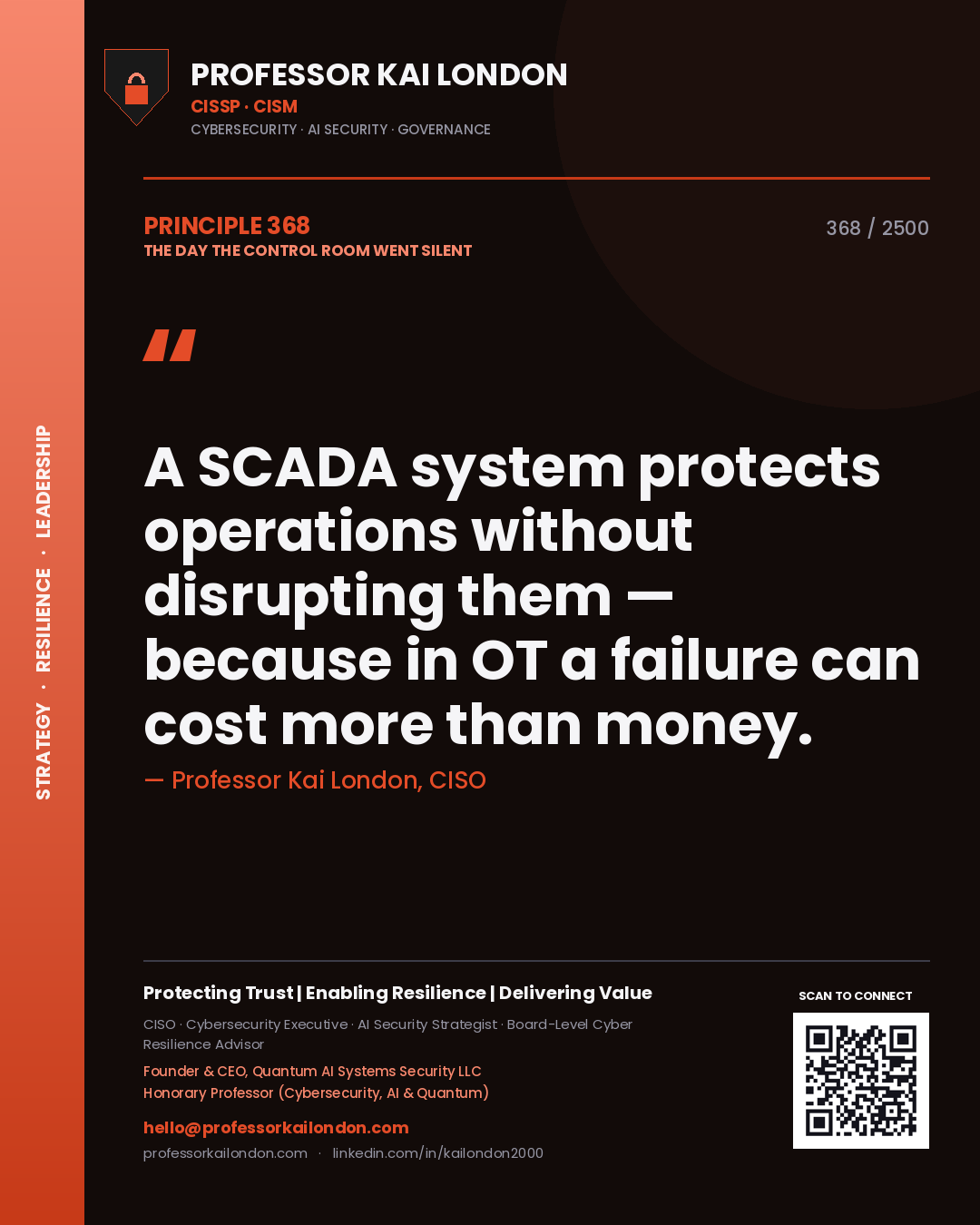 Professor Kai London principle 368: A SCADA system protects operations without disrupting them — because in OT a failure can cost more than money.