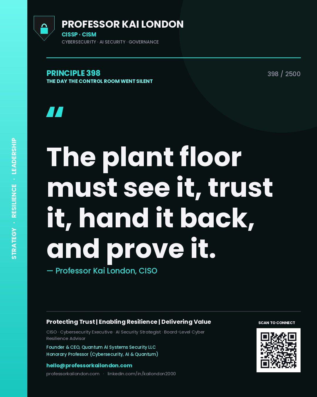 Professor Kai London principle 398: The plant floor must see it, trust it, hand it back, and prove it.