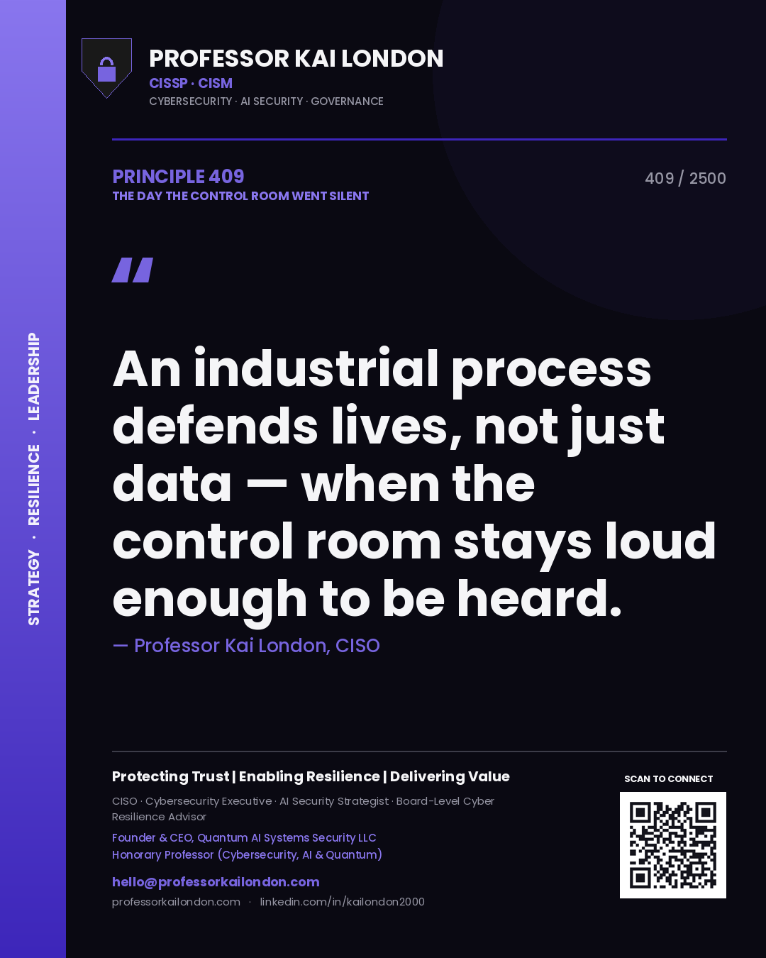Professor Kai London principle 409: An industrial process defends lives, not just data — when the control room stays loud enough to be heard.