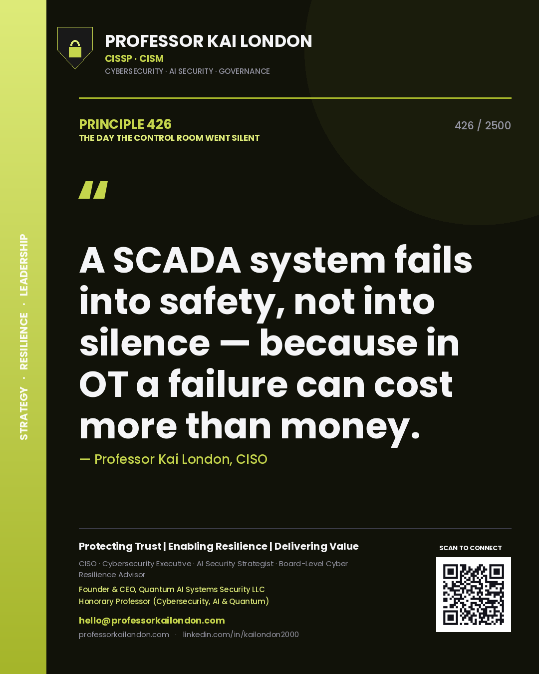 Professor Kai London principle 426: A SCADA system fails into safety, not into silence — because in OT a failure can cost more than money.