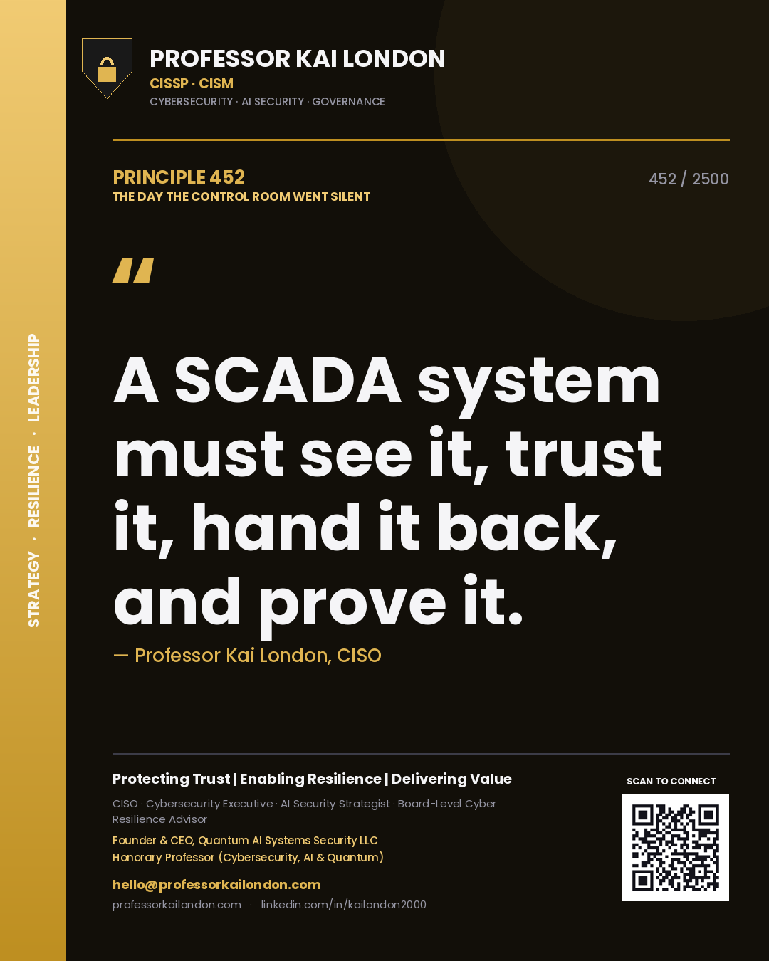 Professor Kai London principle 452: A SCADA system must see it, trust it, hand it back, and prove it.