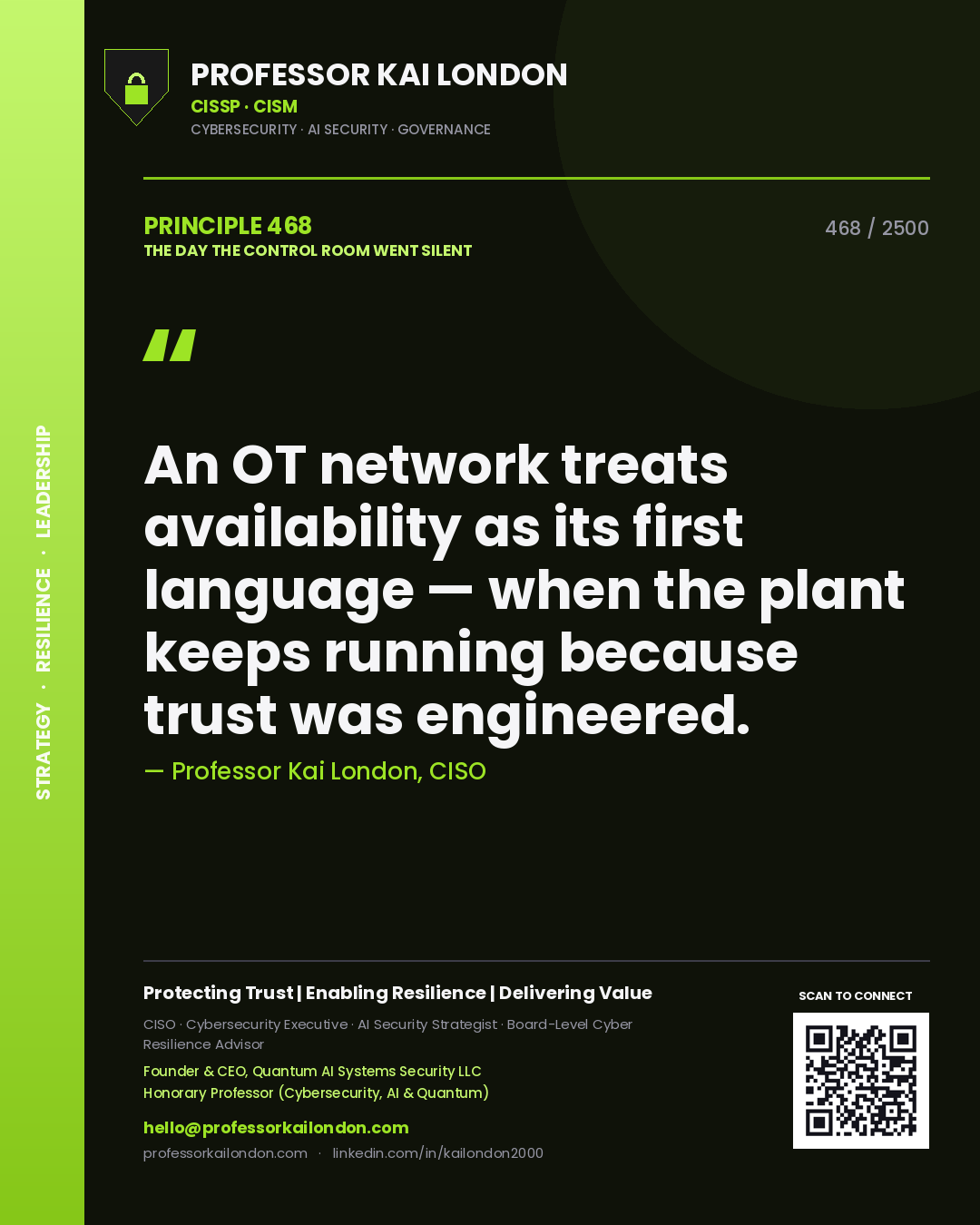 Professor Kai London principle 468: An OT network treats availability as its first language — when the plant keeps running because trust was engineered.