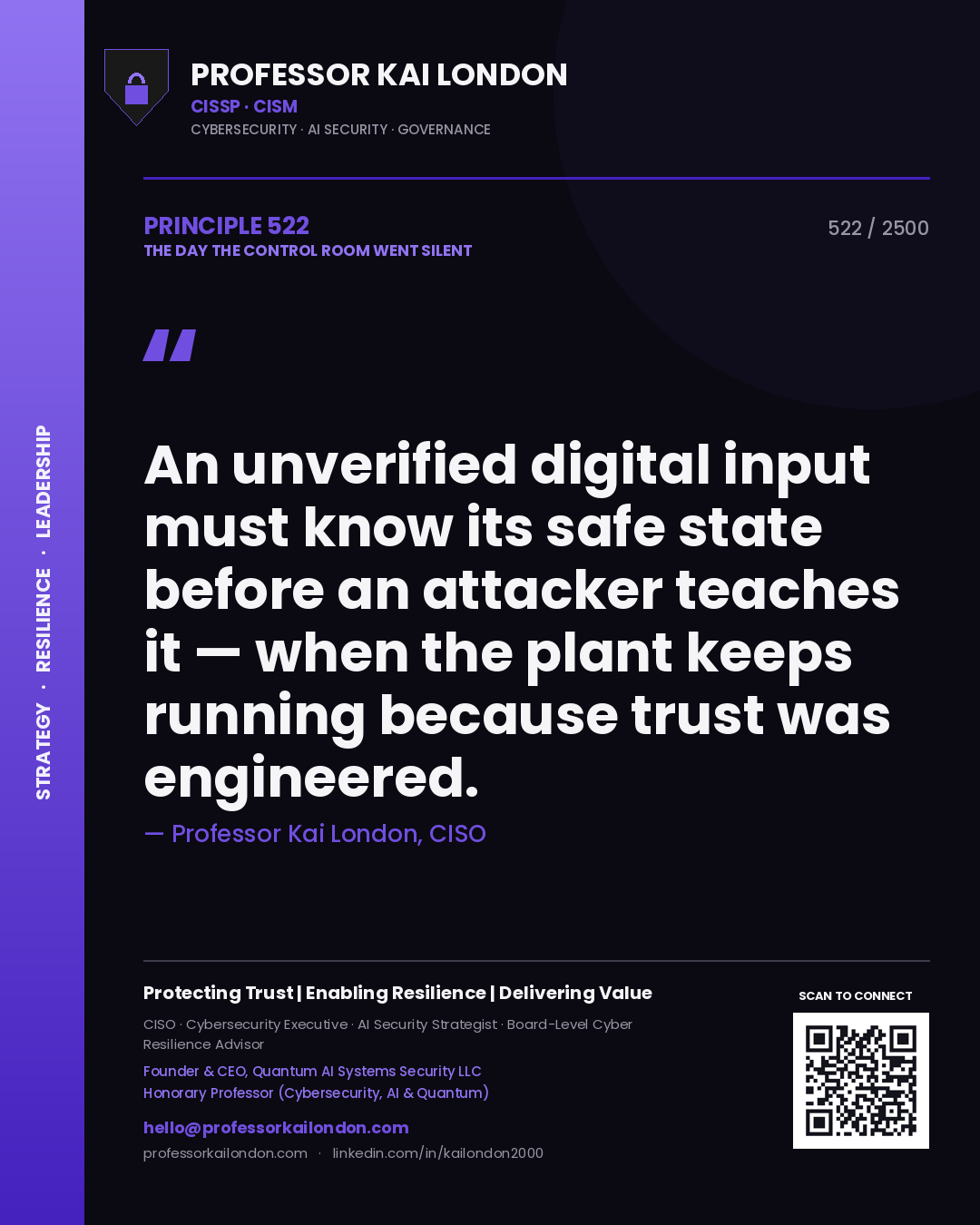 Professor Kai London principle 522: An unverified digital input must know its safe state before an attacker teaches it — when the plant keeps running because trust was engineered.