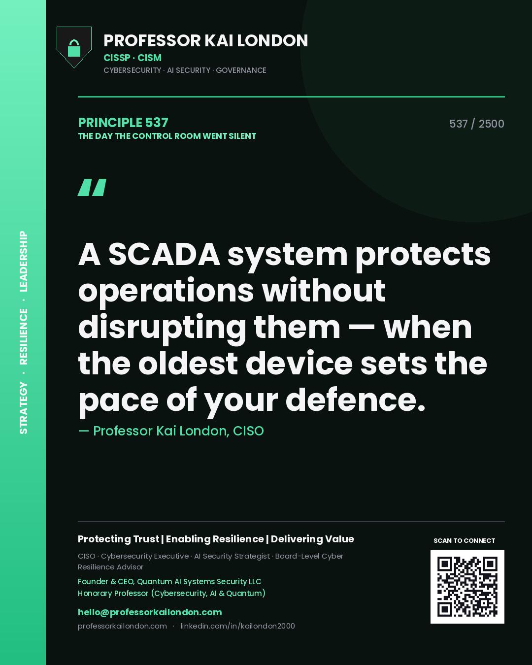 Professor Kai London principle 537: A SCADA system protects operations without disrupting them — when the oldest device sets the pace of your defence.